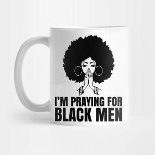 I'm Praying for black men, Black Lives Matter, No Justice No Peace, Protest Shirt Mug